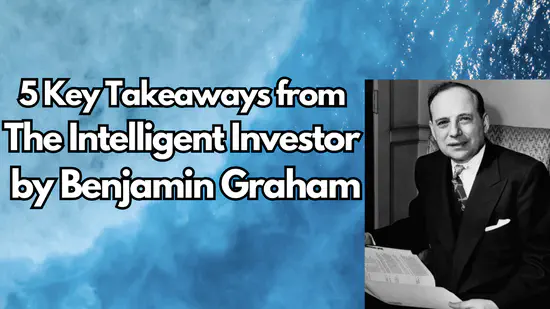 5 Key Takeaways from The Intelligent Investor by Benjamin Graham
