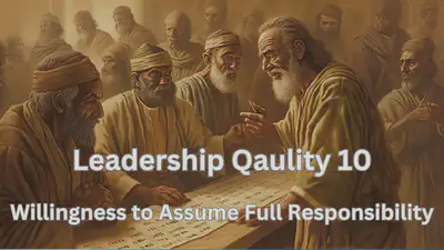 Leadership Quality 10 Willingness to Assume Full Responsibility