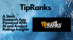 TipRanks Introduction, A Stock Research App Powered With AI and Analyst Ratings Insights