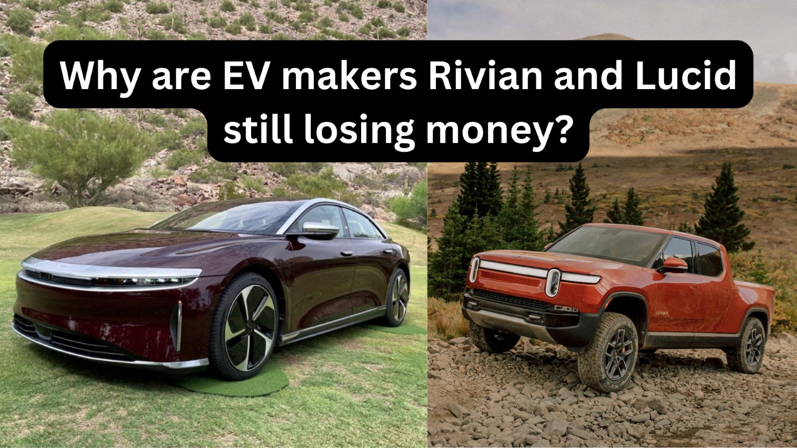 Why are EV makers Rivian and Lucid still losing money? Sunfortzone